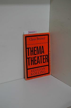 Seller image for Thema Theater. 17 Essays u. Kommentare / Claus Bremer. Hrsg. von H.-C. Schmolck / Black-spring-Reihe : A. Theater ; 1 for sale by ralfs-buecherkiste