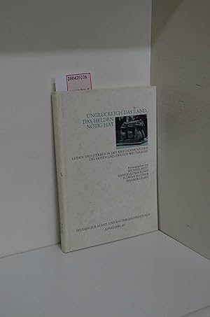 Bild des Verkufers fr Unglcklich das Land, das Helden ntig hat. Leiden und Sterben in den Kriegsdenkmlern des 1. und 2. Weltkrieges / hrsg. von Michael Htt . / Studien zur Kunst- und Kulturgeschichte ; Bd. 8 zum Verkauf von ralfs-buecherkiste