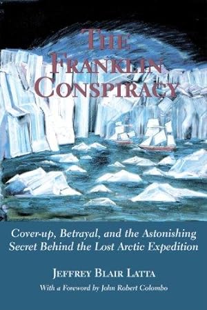 Seller image for The Franklin Conspiracy: Cover-up, Betrayal and the Astonishing Secret Behind the Lost Arctic Expedition (A hounslow book) for sale by WeBuyBooks