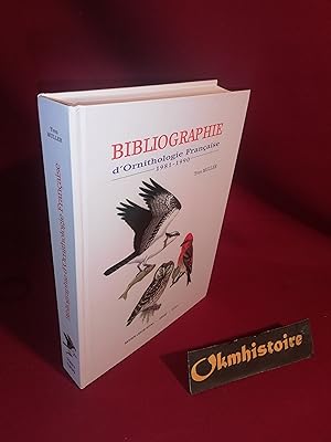 Bibliographie d'Ornithologie française. Bibliographie des publications de 1981 à 1990 relatives à...