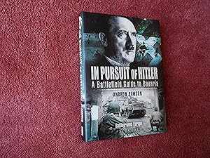 Seller image for IN PURSUIT OF HITLER- A Battlefield Guide to Bavaria for sale by Ron Weld Books