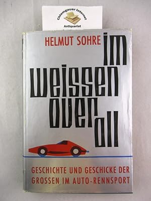 Im weissen Overall : Geschichte und Geschicke der Grossen im Auto-Rennsport.