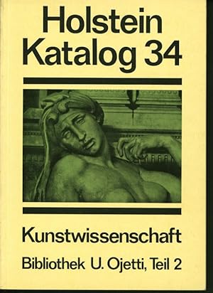 Bild des Verkufers fr Holstein Katalog 34: Kunstwissenschaft. Bibliothek U. Ojetti Florenz Teil 2. Malerei-Zeichnung-Graphik-Knstlermonographien-Architektur-Skulptur-Kunstgewerbe-Kulturgeschichte-Christliche Kunst-Hellas und Rom- Auereuropische Kunst. Antiquariat Jrgen Holstein. zum Verkauf von Stader Kunst-Buch-Kabinett ILAB