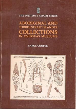 Aboriginal and Torres Strait islander collections in overseas museums (The Institute report series)