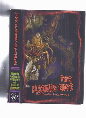 Seller image for The Bleeding Edge: Dark Barriers, Dark Frontiers (inc. Some of My Best Friends are Martians; Madri-Gall; Death and the Life of Caesar LaRue; Omnivore; I, My Father and Weird Tales, etc) for sale by Leonard Shoup