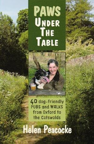 Immagine del venditore per Paws Under the Table: 40 Dog-Friendly Pubs and Walks from Oxford to the Cotswolds venduto da WeBuyBooks