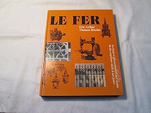 Le fer. Fer forgé et pièces moulées au Canada du dix-septième siècle à nos jours.