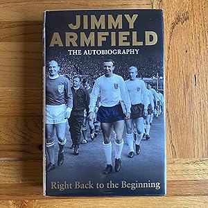 Image du vendeur pour Jimmy Armfield - The Autobiography - Right Back to the Beginning mis en vente par James M Pickard, ABA, ILAB, PBFA.