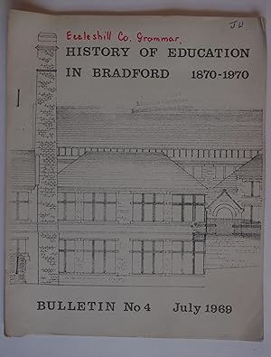 History of Education in Bradford 1870-1970 Bulletin No 4 (July 1969)