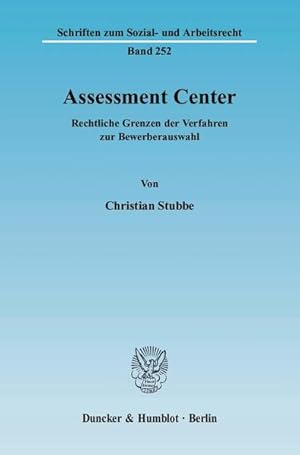 Assessment Center. Rechtliche Grenzen der Verfahren zur Bewerberauswahl. [Schriften zum Sozial- u...