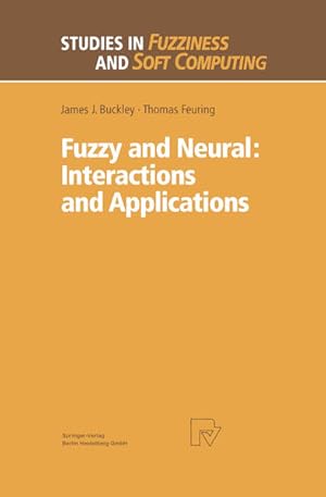 Fuzzy and Neural: Interactions and Applications. [Studies in Fuzziness and Soft Computing Vol. 25...