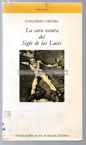 Bild des Verkufers fr La cara oscura del Siglo de las Luces. [Dedicatoria autgrafa y firma del autor]. zum Verkauf von Llibreria Antiquria Delstres