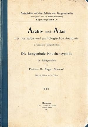 Seller image for Die kongenitale Knochensyphilis im Rntgenbilde. Archiv und Atlas der normalen und pathologischen Anatomie in typischen Rntgenbildern for sale by Antiquariat am Osning