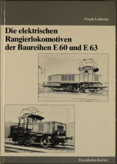 Image du vendeur pour Die elektrischen Rangierlokomotiven der Baureihen E 60 [sechzig] und E {63 [dreiundsechzig]. mis en vente par Peters Buchkontor