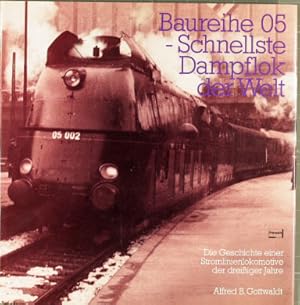 Baureihe 05 - schnellste Dampflok der Welt : d. Geschichte e. Stromlinienlokomotive d. dreissiger...