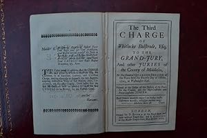 Seller image for The third charge of Whitlocke Bulstrode, Esq; to the Grand-Jury, And other Juries of the County of Middlesex, At the General Quarter-Session of the Peace held the Fourth Day of October, 1722, at Westminster-Hall. Printed at the Desire of the Justices of the Peace for the County, and the High-Constables and Petty-Constables Juries. for sale by Spike Hughes Rare Books ABA