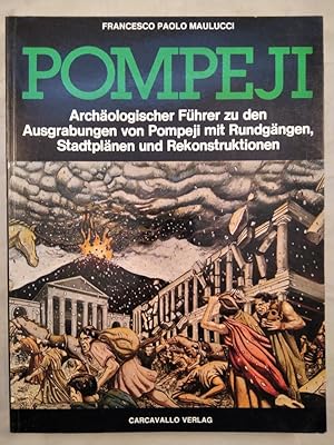 Pompeji - Archäologischer Führer zu den Ausgrabungen von Pompeji mit Rundgängen, Stadtplänen und ...