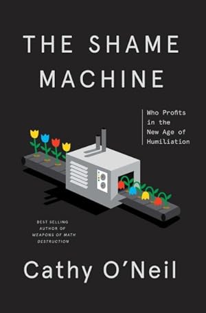Seller image for Shame Machine : Who Profits in the New Age of Humiliation for sale by GreatBookPrices