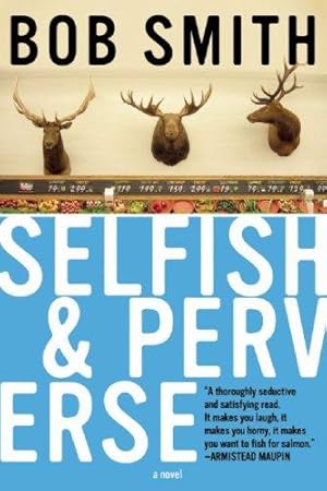 Image du vendeur pour Selfish and Perverse: A Novel mis en vente par WeBuyBooks