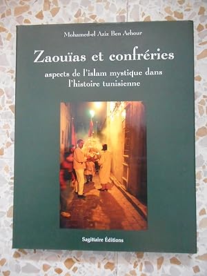 Image du vendeur pour Zaouias et confreries - Aspects de l'islam mystique dans l'histoire tunisienne mis en vente par Frederic Delbos