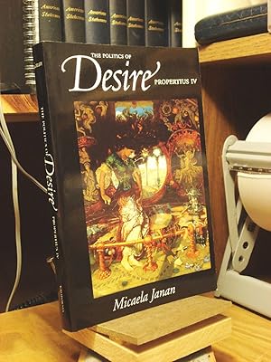 Seller image for The Politics of Desire: Propertius IV for sale by Henniker Book Farm and Gifts