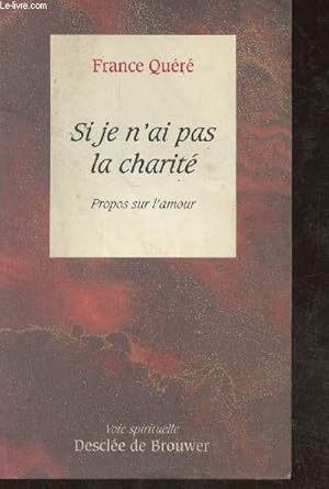 Imagen del vendedor de Si je n'ai pas la charit- Propos sur l'amour (Collection "Voie spirituelle") a la venta por Le-Livre