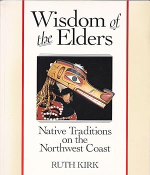 Bild des Verkufers fr Wisdom of the Elders: Native Traditions on the Northwest zum Verkauf von Versandantiquariat Karin Dykes