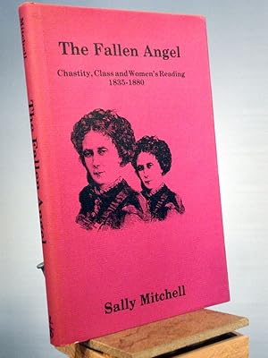 Imagen del vendedor de The Fallen Angel: Chastity, Class and Women's Reading 1835-1880 a la venta por Henniker Book Farm and Gifts