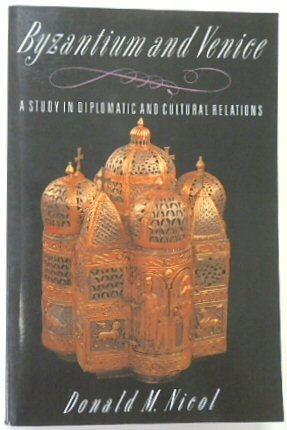 Seller image for Byzantium and Venice: A Study in Diplomatic and Cultural Relations for sale by PsychoBabel & Skoob Books