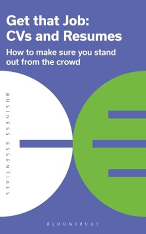 Image du vendeur pour Get That Job : Cvs and Resumes: How to Make Sure You Stand Out from the Crowd mis en vente par GreatBookPrices
