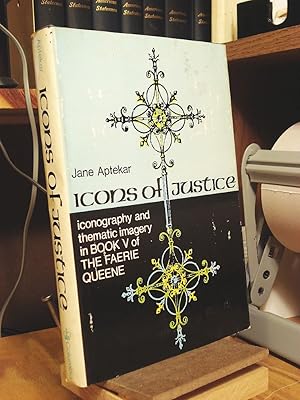 Immagine del venditore per Icons of Justice: Iconography & Thematic Imagery in Book V of "The Faerie Queene" venduto da Henniker Book Farm and Gifts