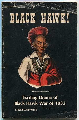 Immagine del venditore per Black Hawk!; Historical Drama of the Black Hawk War of 1832 venduto da Evening Star Books, ABAA/ILAB