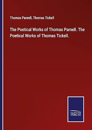 Seller image for The Poetical Works of Thomas Parnell. The Poetical Works of Thomas Tickell. for sale by moluna