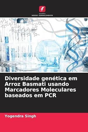 Bild des Verkufers fr Diversidade gentica em Arroz Basmati usando Marcadores Moleculares baseados em PCR zum Verkauf von moluna