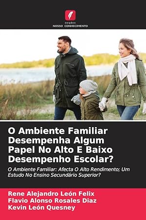 Bild des Verkufers fr O Ambiente Familiar Desempenha Algum Papel No Alto E Baixo Desempenho Escolar? zum Verkauf von moluna