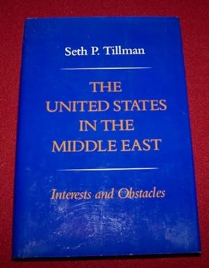 Bild des Verkufers fr The United States in the Middle East: Interests and Obstacles zum Verkauf von Antiquarian Bookshop