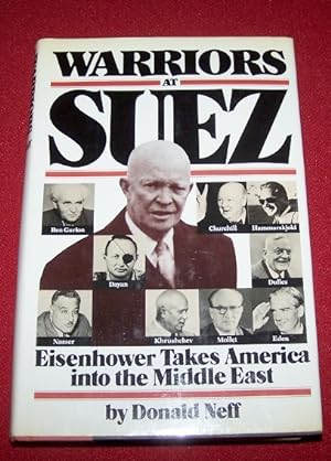Imagen del vendedor de WARRIORS AT SUEZ Eisenhower Takes America into the Middle East a la venta por Antiquarian Bookshop