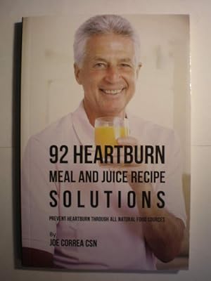 92 Heartburn meal and juice recipe solutions. Prevent heartburn through all natural food sources