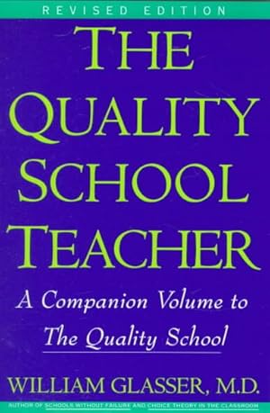 Image du vendeur pour Quality School Teacher : Specific Suggestions for Teachers Who Are Trying to Implement the Lead-Management Ideas of the Quality School in Their Classrooms mis en vente par GreatBookPrices