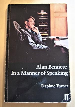 Seller image for Alan Bennett: in a manner of speaking for sale by RightWayUp Books