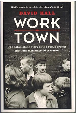 Seller image for WORKTOWN The Astonishing Story of the Project That Launched Mass Observation for sale by The Avocado Pit