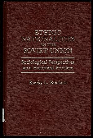 Ethnic Nationalities in the Soviet Union: Sociological Perspectives on an Historical Problem