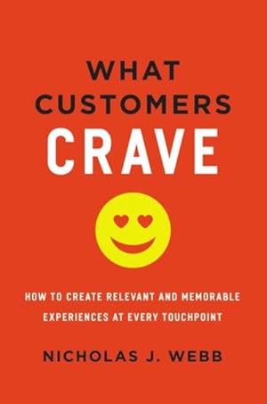 Seller image for What Customers Crave : How to Create Relevant and Memorable Experiences at Every Touchpoint for sale by GreatBookPrices