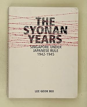 Bild des Verkufers fr The Syonan Years; Singapore under Japanese rule, 1942-1845 zum Verkauf von Leakey's Bookshop Ltd.