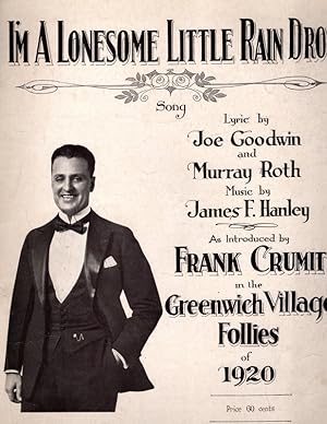 Image du vendeur pour I'm A Lonesome Little Rain Drop, Song. Lyric by Joe Goodwin and Murray Roth, Music by James F. Hanley. As Introduced by Frank Crumit in the GREENWICH VILLAGE FOLLIES of 1920. UNBOUND SONGBOOK WITH MUSIC. New York: Shapiro, Bernstein & Co., 1920. mis en vente par Once Read Books