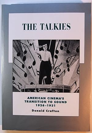 The Talkies: American Cinema's Transition to Sound, 1926-1931 (History of American Cinema, Vol. 4)