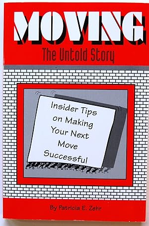 Moving: The Untold Story : Insider Tips on Making Your Next Move Successful