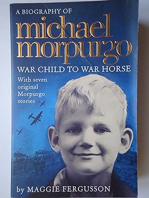 Seller image for MICHAEL MORPURGO. War Child to War Horse for sale by GfB, the Colchester Bookshop