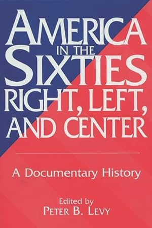 Seller image for America in the Sixties--Right, Left, and Center : A Documentary History for sale by GreatBookPrices