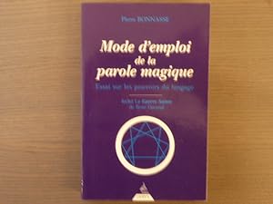 Seller image for MODE D'EMPLOI DE LA PAROLE MAGIQUE. Essai sur les pouvoirs du langage. for sale by Tir  Part